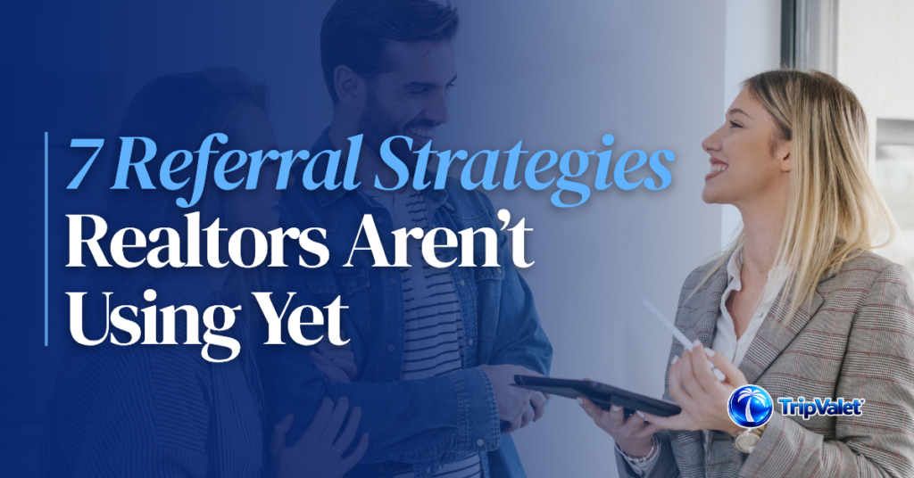 7 Referral Strategies Realtors are NOT using, but should be