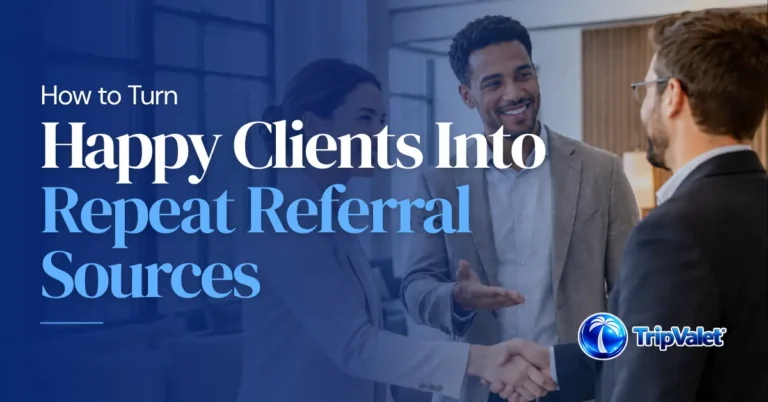 How to Turn Happy Clients Into Repeat Referral Sources
